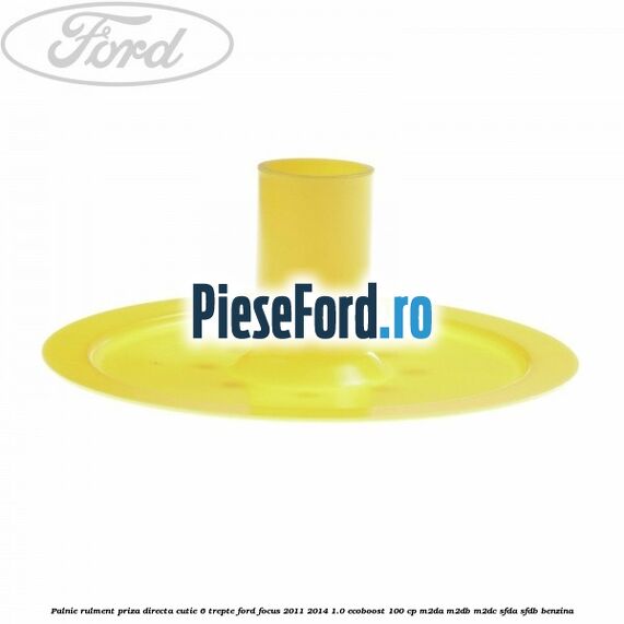 Palnie rulment priza directa cutie 6 trepte Ford Focus 2011-2014 1.0 EcoBoost 100 cp M2DA, M2DB, M2DC, SFDA, SFDB benzina