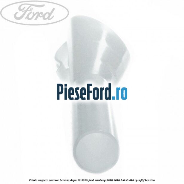Palnie umplere rezervor benzina dupa 10/2013 Ford Mustang 2015-2018 5.0 V8 418 cp Palnie umplere rezervor benzina dupa 10/2013 Ford Mustang 2015-2018 5.0 V8 418 cp MF8F benzina