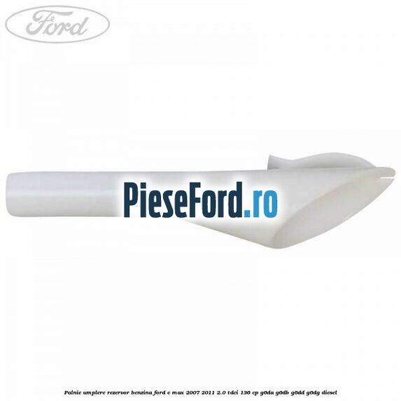 Palnie umplere rezervor benzina Ford C-Max 2007-2011 2.0 TDCi 136 cp G6DA, G6DB, G6DD, G6DG diesel