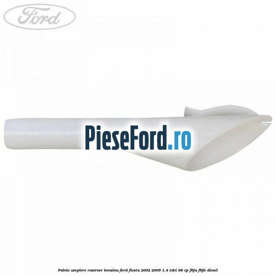 Palnie umplere rezervor benzina Ford Fiesta 2002-2005 1.4 TDCi 68 cp F6JA, F6JB diesel