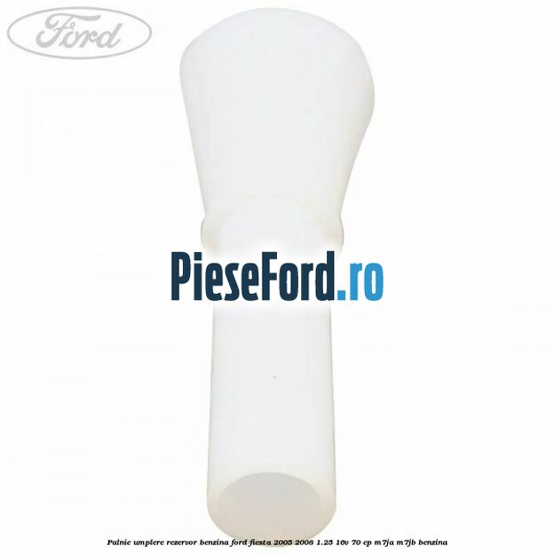 Palnie umplere rezervor benzina Ford Fiesta 2005-2008 1.25 16V 70 cp M7JA, M7JB benzina
