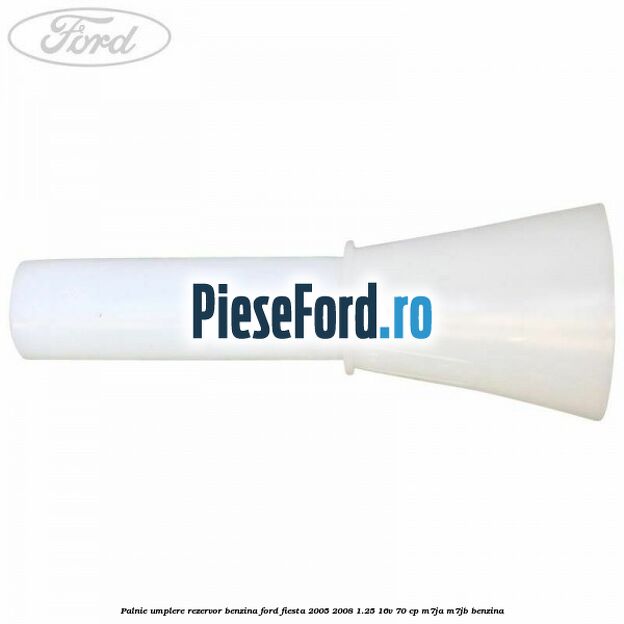 Palnie umplere rezervor benzina Ford Fiesta 2005-2008 1.25 16V 70 cp M7JA, M7JB benzina