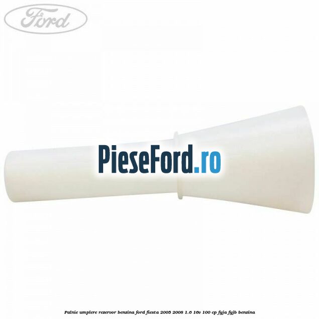 Palnie umplere rezervor benzina Ford Fiesta 2005-2008 1.6 16V 100 cp FYJA, FYJB benzina