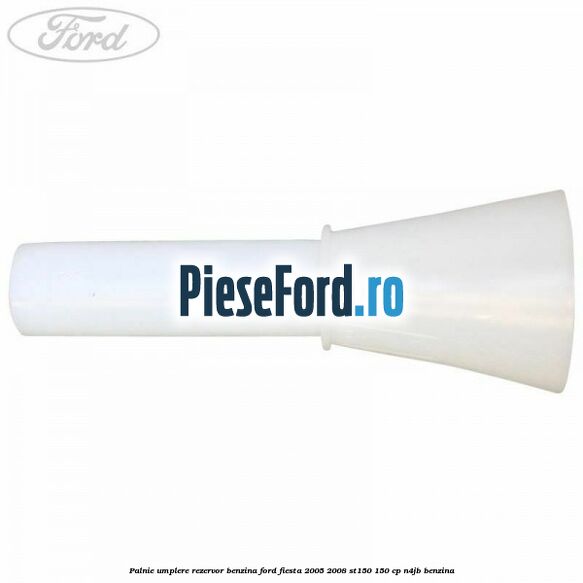 Palnie umplere rezervor benzina Ford Fiesta 2005-2008 ST150 150 cp N4JB benzina
