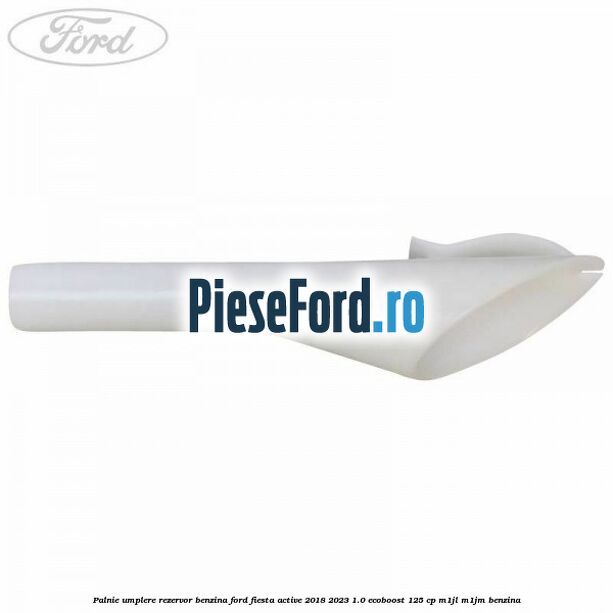 Palnie umplere rezervor benzina Ford Fiesta Active 2018-2023 1.0 EcoBoost 125 cp M1JL, M1JM benzina