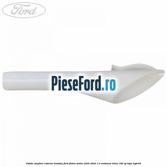 Palnie umplere rezervor benzina Ford Fiesta Active 2018-2023 1.0 EcoBoost mHEV 155 cp BZJA Hybrid