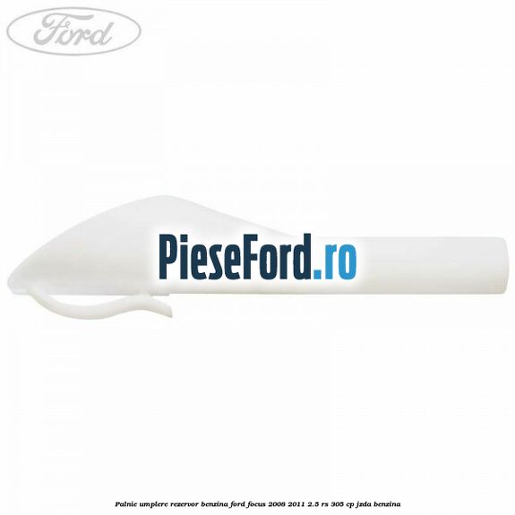 Palnie umplere rezervor benzina Ford Focus 2008-2011 2.5 RS 305 cp JZDA benzina