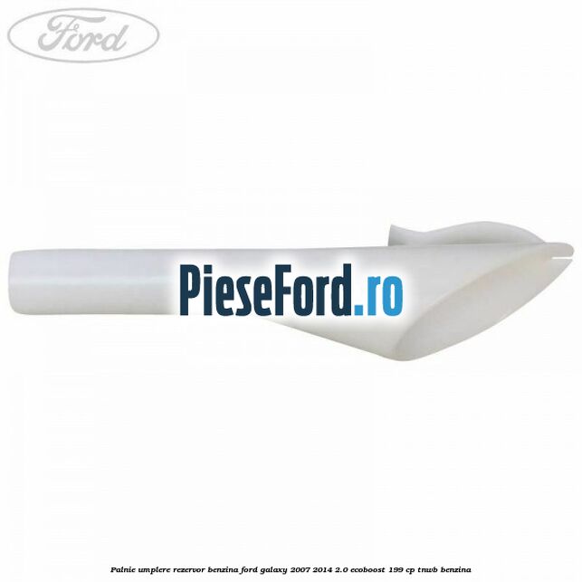 Palnie umplere rezervor benzina Ford Galaxy 2007-2014 2.0 EcoBoost 199 cp TNWB benzina