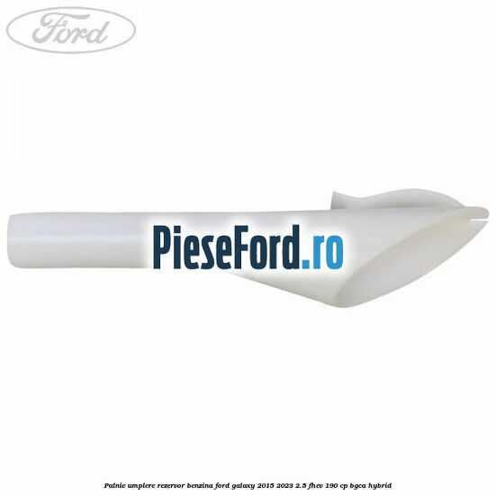 Palnie umplere rezervor benzina Ford Galaxy 2015-2023 2.5 FHEV 190 cp BGCA hybrid