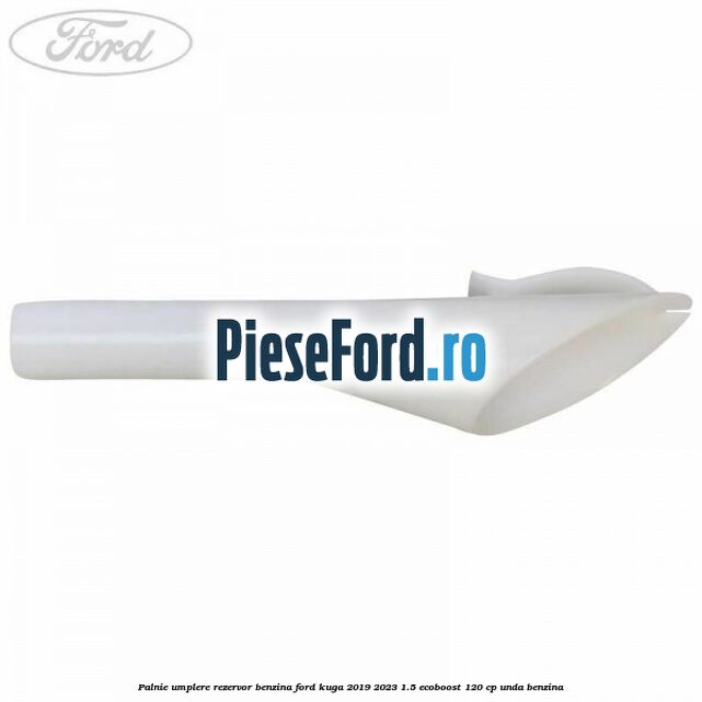 Palnie umplere rezervor benzina Ford Kuga 2019-2023 1.5 EcoBoost 120 cp UNDA benzina