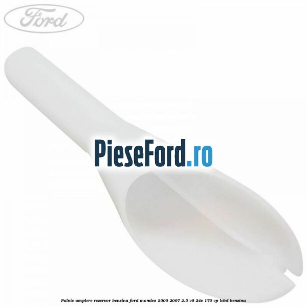 Palnie umplere rezervor benzina Ford Mondeo 2000-2007 2.5 V6 24V 170 cp