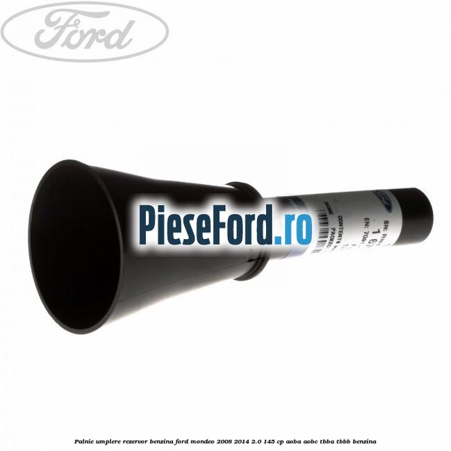 Palnie umplere rezervor benzina Ford Mondeo 2008-2014 2.0 145 cp Palnie umplere rezervor benzina Ford Mondeo 2008-2014 2.0 145 cp AOBA, AOBC, TBBA, TBBB benzina