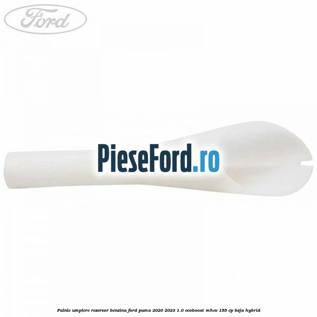 Palnie umplere rezervor benzina Ford Puma 2020-2023 1.0 EcoBoost mHEV 155 cp Palnie umplere rezervor benzina Ford Puma 2020-2023 1.0 EcoBoost mHEV 155 cp BZJA Hybrid