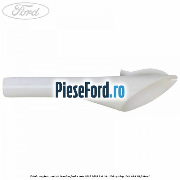 Palnie umplere rezervor benzina Ford S-Max 2015-2023 2.0 TDCi 180 cp Palnie umplere rezervor benzina Ford S-Max 2015-2023 2.0 TDCi 180 cp T8CG, T8CH, T8CI, T8CJ diesel