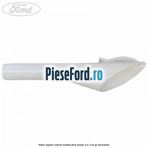 Palnie umplere rezervor benzina Ford Scorpio 2.0 i 115 cp Palnie umplere rezervor benzina Ford Scorpio 2.0 i 115 cp NSD benzina