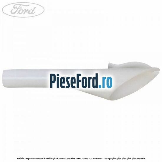 Palnie umplere rezervor benzina Ford Transit Courier 2014-2018 1.0 EcoBoost 100 cp SFCA, SFCB, SFCC, SFCD, SFCE benzina
