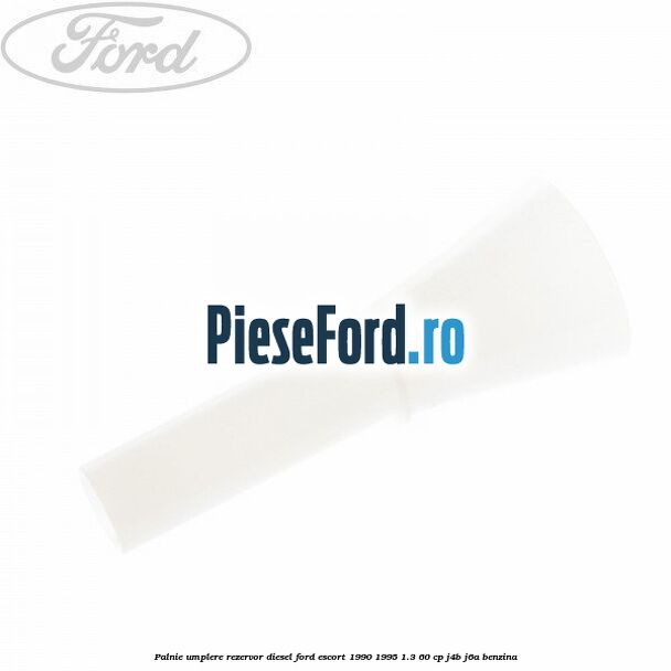 Palnie umplere rezervor diesel Ford Escort 1990-1995 1.3 60 cp J4B, J6A benzina