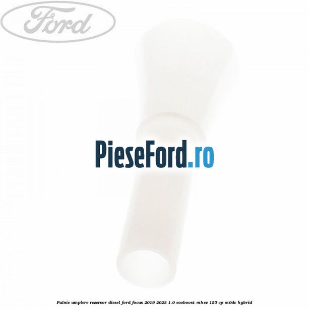 Palnie umplere rezervor diesel Ford Focus 2019-2023 1.0 EcoBoost mHEV 155 cp Palnie umplere rezervor diesel Ford Focus 2019-2023 1.0 EcoBoost mHEV 155 cp M0DC Hybrid