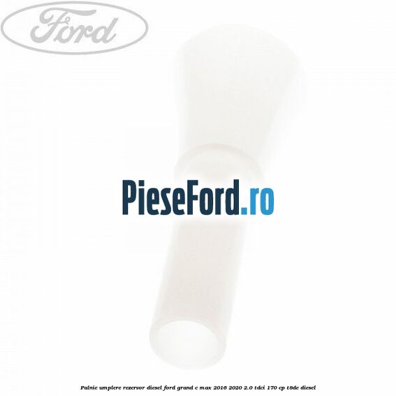 Palnie umplere rezervor diesel Ford Grand C-Max 2016-2020 2.0 TDCi 170 cp Palnie umplere rezervor diesel Ford Grand C-Max 2016-2020 2.0 TDCi 170 cp T8DE diesel