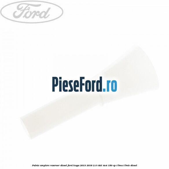 Palnie umplere rezervor diesel Ford Kuga 2013-2016 2.0 TDCi 4x4 150 cp T7MA, T7MB diesel