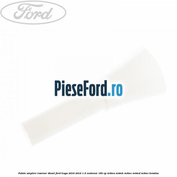 Palnie umplere rezervor diesel Ford Kuga 2016-2018 1.5 EcoBoost 150 cp M8MA, M8MB, M8MC, M8MD, M8ME benzina