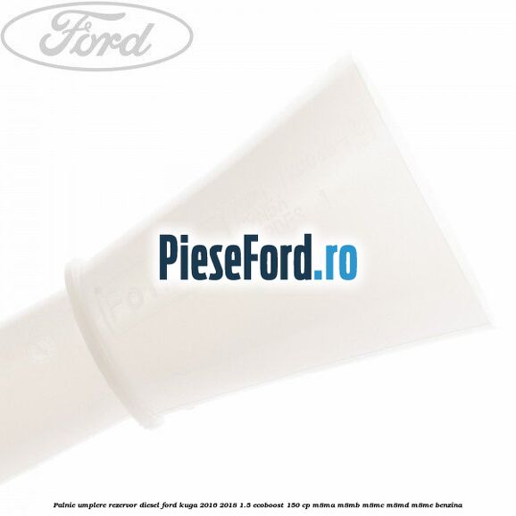 Palnie umplere rezervor diesel Ford Kuga 2016-2018 1.5 EcoBoost 150 cp M8MA, M8MB, M8MC, M8MD, M8ME benzina