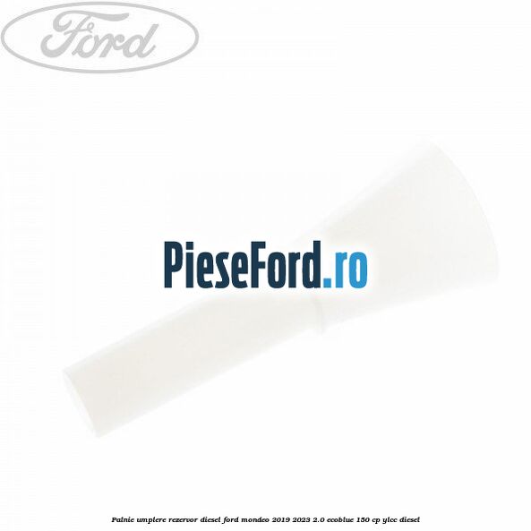 Palnie umplere rezervor diesel Ford Mondeo 2019-2023 2.0 EcoBlue 150 cp YLCC diesel