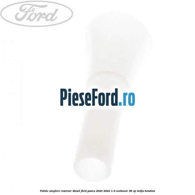 Palnie umplere rezervor diesel Ford Puma 2020-2023 1.0 EcoBoost 95 cp M0JA benzina
