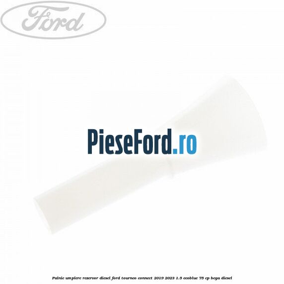 Palnie umplere rezervor diesel Ford Tourneo Connect 2019-2023 1.5 EcoBlue 75 cp BEGA diesel