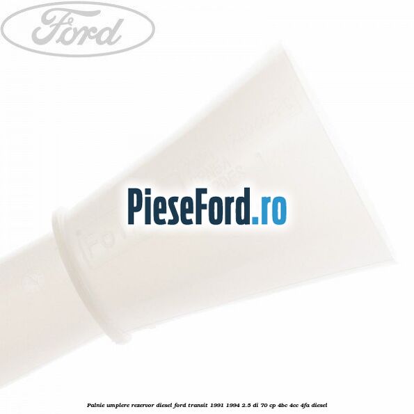 Palnie umplere rezervor diesel Ford Transit 1991-1994 2.5 DI 70 cp 4BC, 4CC, 4FA diesel