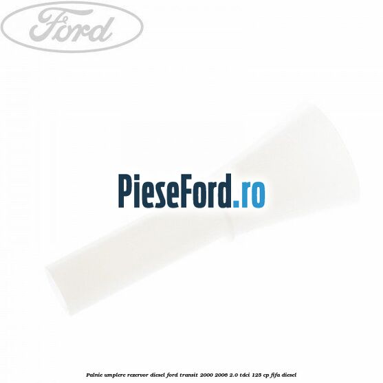 Palnie umplere rezervor diesel Ford Transit 2000-2006 2.0 TDCi 125 cp FIFA diesel