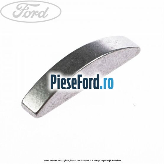 Pana arbore cotit Ford Fiesta 2005-2008 1.3 69 cp A9JA, A9JB benzina