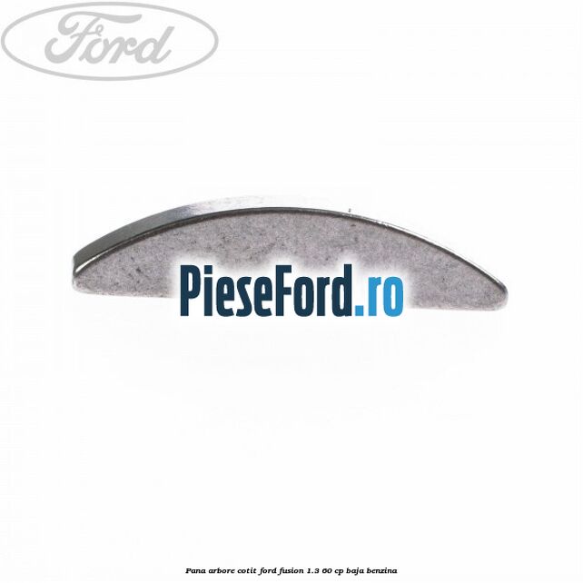 Pana arbore cotit Ford Fusion 1.3 60 cp BAJA benzina