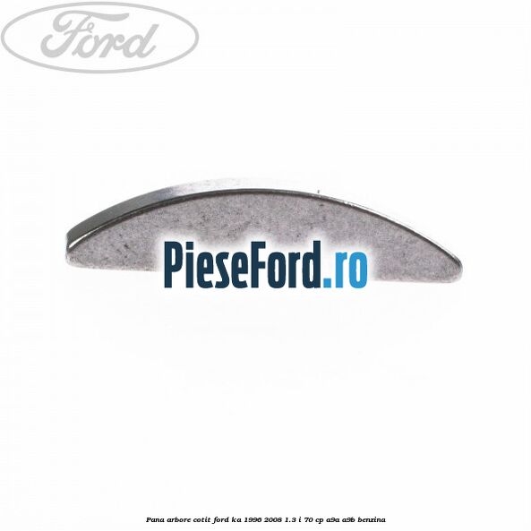 Pana arbore cotit Ford Ka 1996-2008 1.3 i 70 cp A9A, A9B benzina