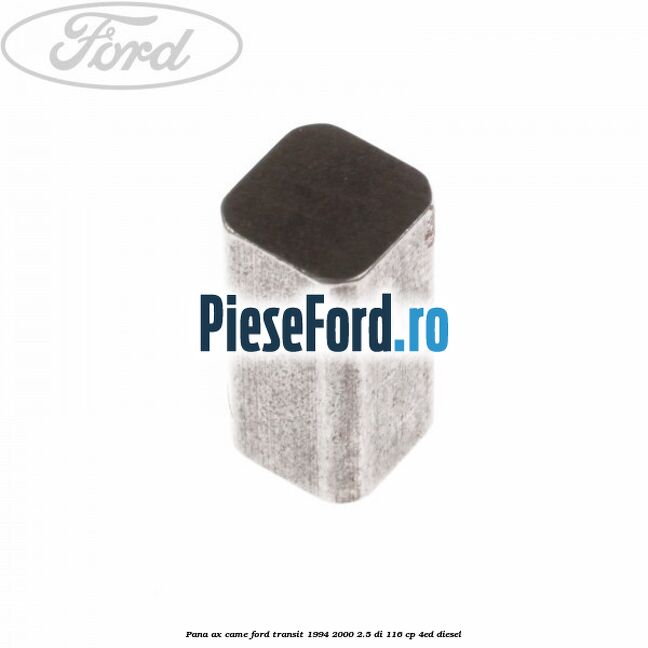 Pana ax came Ford Transit 1994-2000 2.5 DI 116 cp 4ED diesel