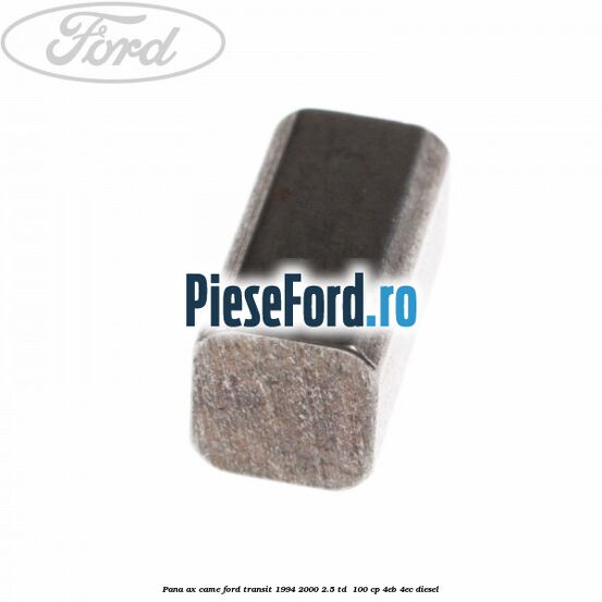 Pana ax came Ford Transit 1994-2000 2.5 TD  100 cp 4EB, 4EC diesel