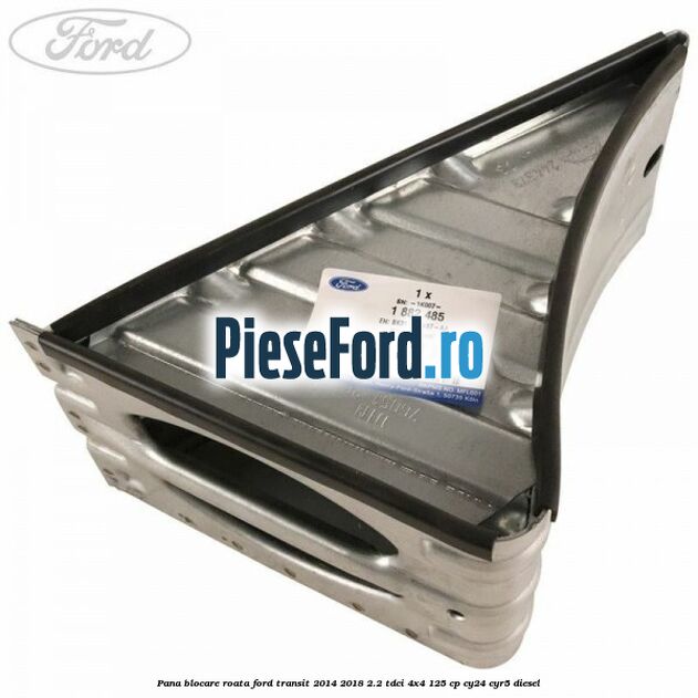 Pana blocare roata Ford Transit 2014-2018 2.2 TDCi 4x4 125 cp Pana blocare roata Ford Transit 2014-2018 2.2 TDCi 4x4 125 cp CY24, CYR5 diesel