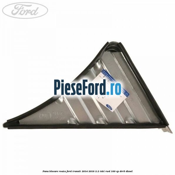 Pana blocare roata Ford Transit 2014-2018 2.2 TDCi RWD 100 cp DRR5 diesel