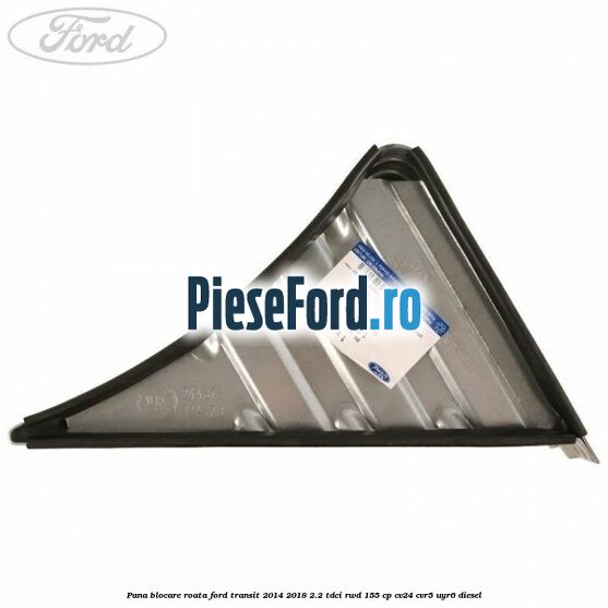 Pana blocare roata Ford Transit 2014-2018 2.2 TDCi RWD 155 cp CV24, CVR5, UYR6 diesel