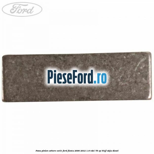 Pana pinion arbore cotit Ford Fiesta 2008-2012 1.6 TDCi 75 cp HHJF, UBJA diesel