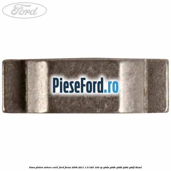 Pana pinion arbore cotit Ford Focus 2008-2011 1.6 TDCi 109 cp G8DA, G8DB, G8DD, G8DE, G8DF diesel