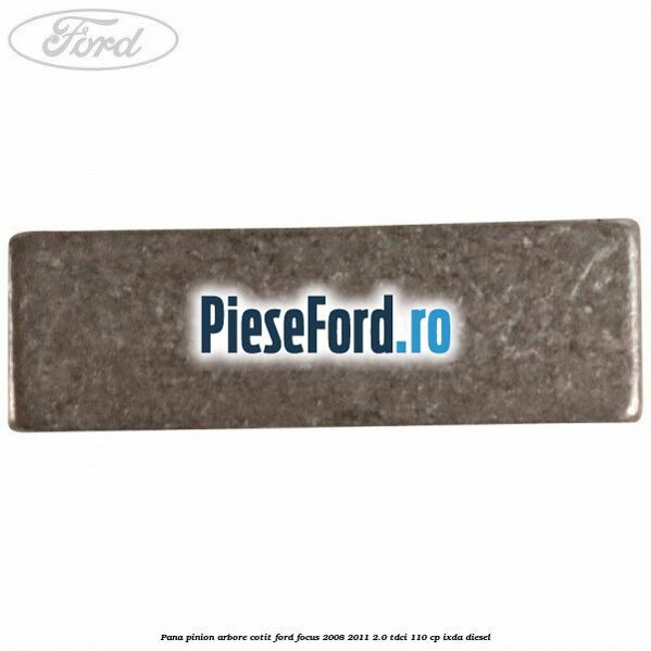 Pana pinion arbore cotit Ford Focus 2008-2011 2.0 TDCi 110 cp IXDA diesel