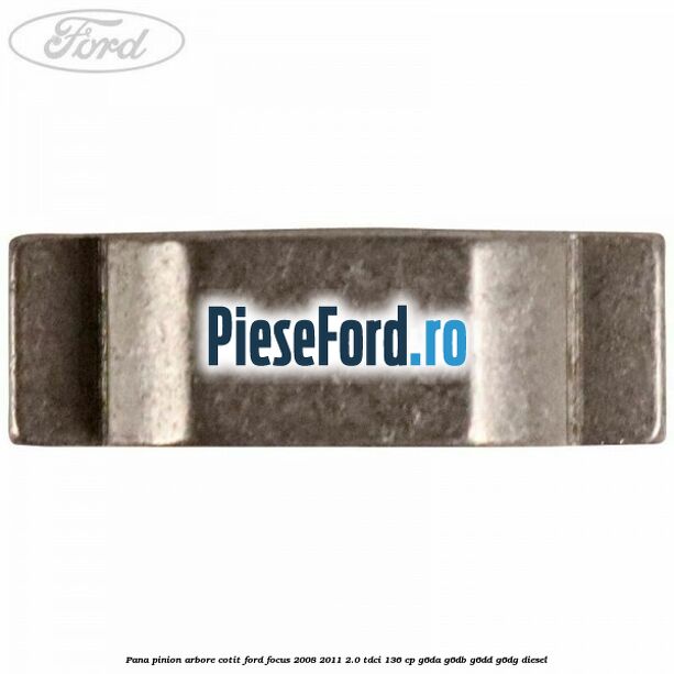 Pana pinion arbore cotit Ford Focus 2008-2011 2.0 TDCi 136 cp G6DA, G6DB, G6DD, G6DG diesel