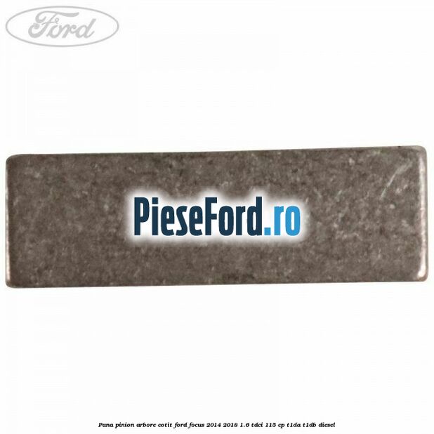 Pana pinion arbore cotit Ford Focus 2014-2018 1.6 TDCi 115 cp T1DA, T1DB diesel