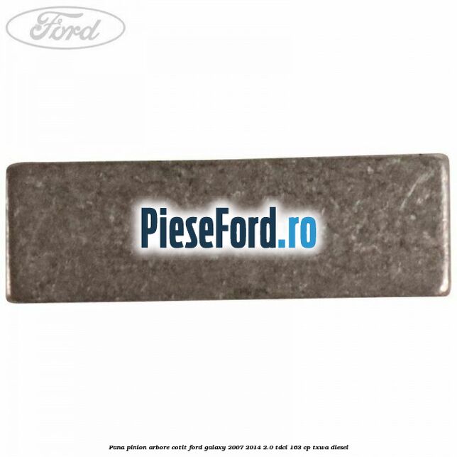 Pana pinion arbore cotit Ford Galaxy 2007-2014 2.0 TDCi 163 cp TXWA diesel