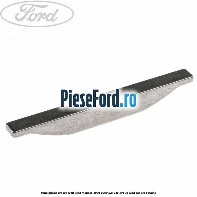 Pana pinion arbore cotit Ford Mondeo 1996-2000 2.5 24V 171 cp LCBD, SEB, SEC benzina