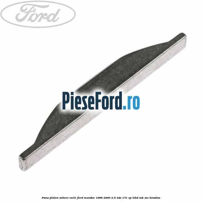 Pana pinion arbore cotit Ford Mondeo 1996-2000 2.5 24V 171 cp LCBD, SEB, SEC benzina