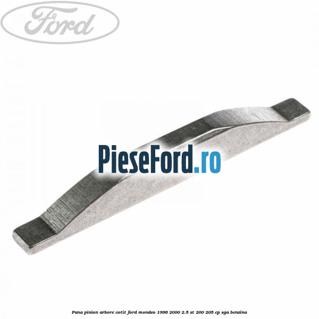 Pana pinion arbore cotit Ford Mondeo 1996-2000 2.5 ST 200 205 cp SGA benzina