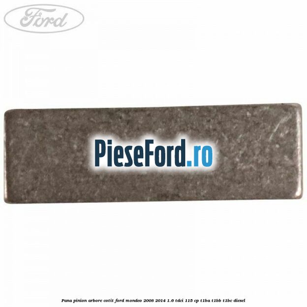 Pana pinion arbore cotit Ford Mondeo 2008-2014 1.6 TDCi 115 cp T1BA, T1BB, T1BC diesel
