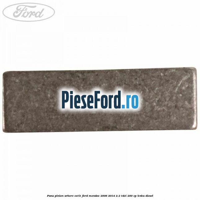 Pana pinion arbore cotit Ford Mondeo 2008-2014 2.2 TDCi 200 cp KNBA diesel